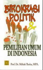 Birokrasi Politik Dan Pemilihan Umum Di Indonesia